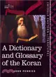 A Dictionary and Glossary of the Koran ― With Copious Grammatical References and Explanations of the Text