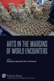 Arts in the Margins of World Encounters (Curating and Interpreting Culture)