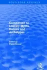 Companion to Literary Myths, Heroes and Archetypes (Routledge Revivals)