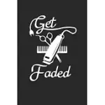 GET FADED: BARBER JOURNAL, BARBER SHOP NOTEBOOK, GIFT FOR BARBERS, BARBER BIRTHDAY PRESENT, APPOINTMENT SCHEDULING BOOK, BARBER S