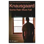 SOME RAIN MUST FALL: MY STRUGGLE BOOK 5 (KNAUSGAARD)/KARL OVE KNAUSGAARD【禮筑外文書店】