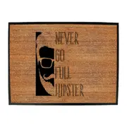 Never Go Full Hipster - Funny Novelty Doormat Man Cave Floor mat