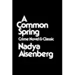 A COMMON SPRING: CRIME NOVEL AND CLASSIC