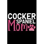 COCKER SPANIEL MOM: COOL COCKER SPANIEL DOG MUM JOURNAL NOTEBOOK - COCKER SPANIEL PUPPY LOVER GIFTS - FUNNY COCKER SPANIEL DOG NOTEBOOK -