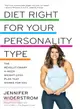 Diet Right for Your Personality Type ― The Revolutionary 4-Week Weight-loss Plan That Works for You