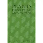 PLANTS - FERNS, PALMS AND CYCADS
