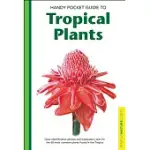 HANDY POCKET GUIDE TO TROPICAL PLANTS