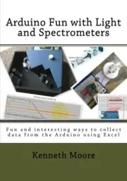 ARDUINO FUN WITH LIGHT AND SPECTROMETERS: ARDUINO FUN WITH By Kenneth NEW