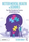 Better Mental Health in Schools: Four Key Principles for Practice in Challenging