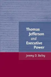 Thomas Jefferson and Executive Power by Jeremy D. Bailey (English) Paperback Boo