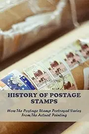 History Of Postage Stamps: How The Postage Stamp Portrayal Varies From The Actual Painting