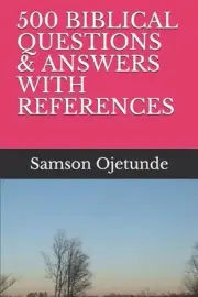 500 Biblical Questions & Answers with References by Samson Ojetunde Paperback Bo