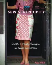 Sew Serendipity Fresh And Pretty Designs To Make And Wear - Book & Patterns