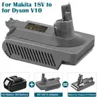 Battery Adapter Converter for Makita 18V to For Dyson V10 Series Vacuum Cleaner