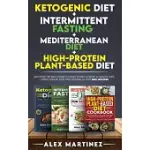KETOGENIC DIET+ INTERMITTENT FASTING+ MEDITERRANEAN DIET+ HIGH-PROTEIN PLANT-BASED DIET: DISCOVER THE BEST GUIDE TO START LIVING A HAPPY & HEALTHY LIF