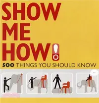 在飛比找三民網路書店優惠-Show Me How：500 Things You Sho