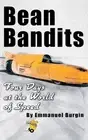Bean Bandits Four Days at the World of Speed by Emmanuel Burgin Paperback Book