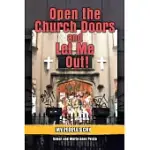 OPEN THE CHURCH DOORS AND LET ME OUT!