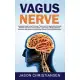 Vagus Nerve: Complete Guide to the Polyvagal Theory and Its Application Through Self-Help Exercises and Routines - Learn How to Red