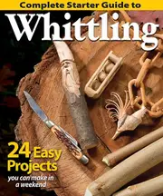 Complete Starter Guide To Whittling by Editors of Woodcarving Illustrated Paperback Book