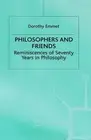Philosophers and Friends: Reminiscences of Seventy Years in Philosophy by Doroth