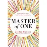 MASTER OF ONE: FIND AND FOCUS ON THE WORK YOU WERE CREATED TO DO