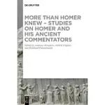 MORE THAN HOMER KNEW - STUDIES ON HOMER AND HIS ANCIENT COMMENTATORS