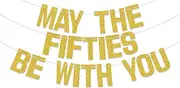 May The Fifties Be With You Banner, Happy 50th Birthday Decorations, Cheers to 50 Years, 50 Year Old Birthday Decorations Supplies Gold