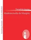 Mademoiselle de Maupin (Sammlung Zenodoterotische Bibliothek).by Gautier New<|