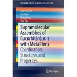 SUPRAMOLECULAR ASSEMBLIES OF CUCURBIT[N]URILS WITH METAL IONS: COORDINATION, STRUCTURES AND PROPERTIES