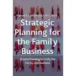 STRATEGIC PLANNING FOR THE FAMILY BUSINESS: PARALLEL PLANNING TO UNIFY THE FAMILY AND BUSINESS