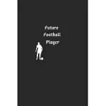 FUTURE FOOTBALL PLAYER: SOCCER NOTEBOOK, PERFECT FOOTBALL LOVER GIFT IDEA - KIDS GIRLS BOYS SOCCER GIFT