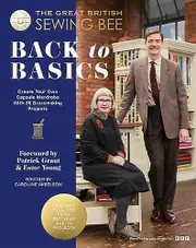 The Great British Sewing Bee Back To Basics by The Great British Sewing Bee Paperback Book