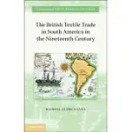 THE BRITISH TEXTILE TRADE IN SOUTH AMERICA IN THE NINETEENTH CENTURY