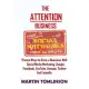 The Attention Business: Proven Ways to Grow Your Business Using Social Media Marketing, Google, Facebook, Amazon, Twitter, Youtu