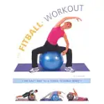 FITBALL WORKOUT: THE EASY WAY TO A TONED, FLEXIBLE BODY