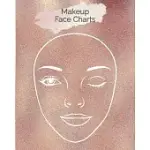 MAKEUP FACE CHARTS: BLANK MAKE UP FACE CHARTS WORKBOOK FOR BEAUTY STUDENTS MAKE-UP ARTISTS - DESIGN YOUR OWN UNIQUE LOOK