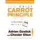 The Daily Carrot Principle: 365 Ways to Enhance Your Career & Life