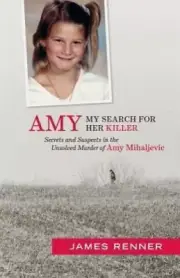 Amy: My Search for Her Killer: Secrets and Suspects in the Unsolved Murder of