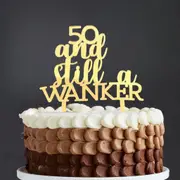 Acrylic Gold '50 And Still a Wanker' Cake Topper