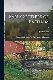 Early Settlers of Eastham: Containing Sketches of All Early Settlers of Eastham; 2