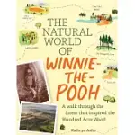 THE NATURAL WORLD OF WINNIE-THE-POOH: A WALK THROUGH THE FOREST THAT INSPIRED THE HUNDRED ACRE WOOD