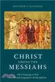 Christ Among the Messiahs ─ Christ Language in Paul and Messiah Language in Ancient Judaism