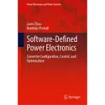 SOFTWARE-DEFINED POWER ELECTRONICS: CONVERTER CONFIGURATION, CONTROL, AND OPTIMIZATION