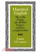 Haunted English: The Celtic Fringe, the British Empire, And De-Anglicization