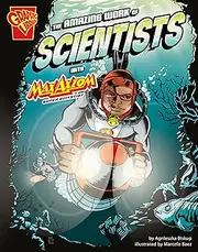 The Amazing Work of Scientists with Max Axiom, Super Scientist: Graphic Science and Engineering in Action