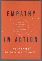 Empathy Action Deliver Great Customer Experiences Natalie Petouhoff Tony Bates