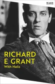 With Nails by Richard E. Grant Paperback Book