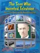 The Teen Who Invented Television: Philo T. Farnsworth and His Awesome Invention