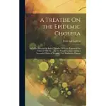 A TREATISE ON THE EPIDEMIC CHOLERA: AS IT HAS PREVAILED IN INDIA; TOGETHER WITH THE REPORTS OF THE MEDICAL OFFICERS, ... FOR THE PURPOSE OF ASCERTAINI